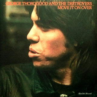 George Thorogood & The Destroyers : Move It On Over (LP, Album, RE, 180)