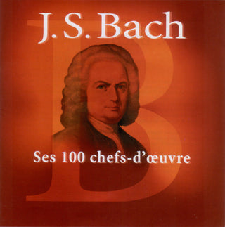 Johann Sebastian Bach : Ses 100 Chefs-d'Oeuvre (6xCD, Comp, RE)