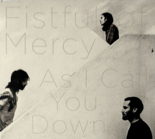 Fistful Of Mercy : As I Call You Down (CD, Album)