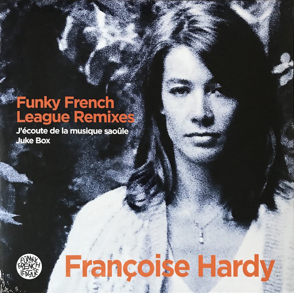 Françoise Hardy : Funky French League Remixes - J'écoute De La Musique Saoûle / Juke Box (12", Maxi)