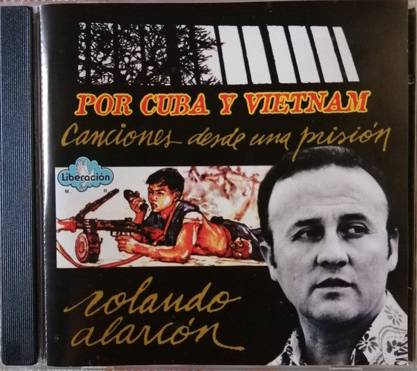 Rolando Alarcon : Por Cuba Y Vietnam - Canciones Desde Una Prisión  (CDr, Comp)