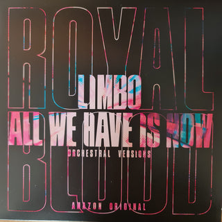 Royal Blood (6) : Limbo / All We Have Is Now (Orchestral Versions) (7")