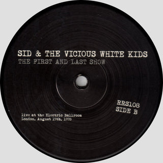 Sid Vicious & The Vicious White Kids : The First And Last Show (Live At The Electric Ballroom, London, August 15th, 1978) (LP, RE)