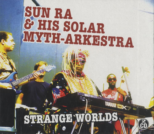 Sun Ra & His Solar Myth-Arkestra* : Strange Worlds (2xCD, Album, Comp, RE)