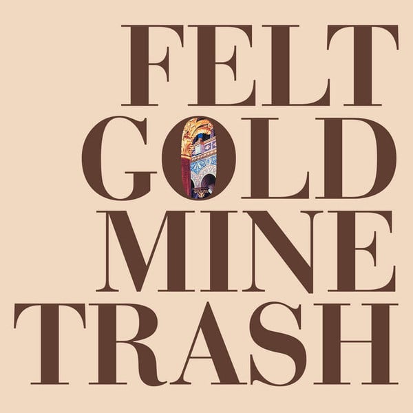 Felt : Gold Mine Trash (LP, Comp, RE)