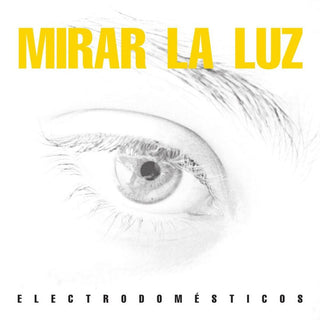 Electrodomésticos : Mirar La Luz (CD, Album)