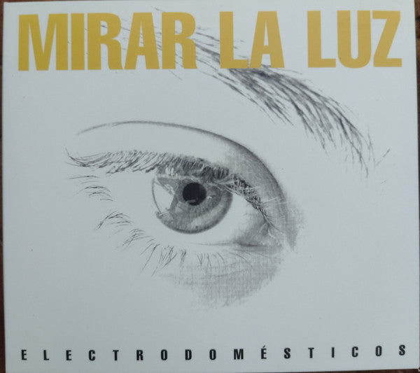 Electrodomésticos : Mirar La Luz (CD, Album)
