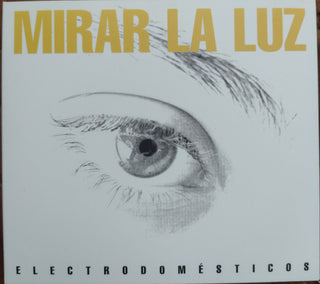 Electrodomésticos : Mirar La Luz (CD, Album)