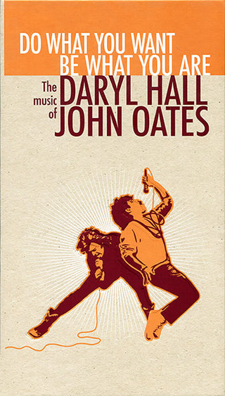Daryl Hall & John Oates : Do What You Want, Be What You Are: The Music Of Daryl Hall & John Oates (4xCD, Comp)