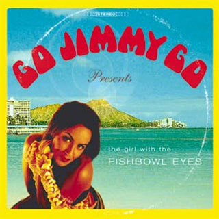 Go Jimmy Go : Girl With The Fishbowl Eyes (CD, Album)