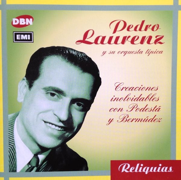 Pedro Laurenz Y Su Orquesta Típica : Creaciones Inolvidables Con Podestá Y Bermúdez (CD, Comp)