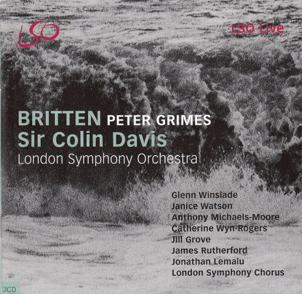 Benjamin Britten - Sir Colin Davis, London Symphony Orchestra, Glenn Winslade, Janice Watson, Anthony Michaels-Moore, Catherine Wyn-Rogers, Jill Grove, James Rutherford, Jonathan Lemalu : Peter Grimes (3xCD)