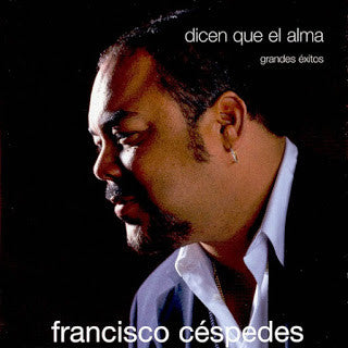 Francisco Céspedes : Dicen Que El Alma (Grandes Éxitos) (CD, Comp)