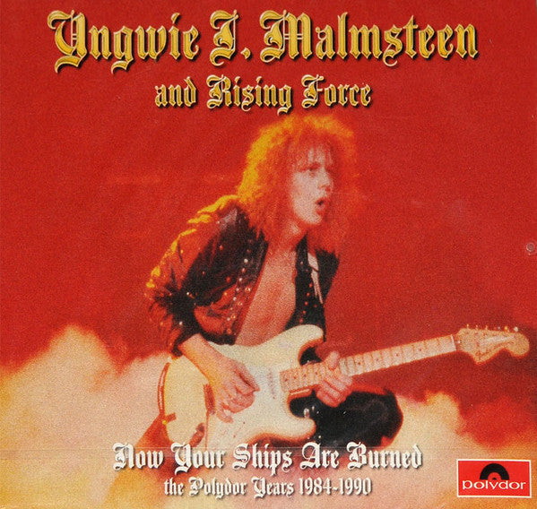Yngwie Malmsteen And Yngwie J. Malmsteen's Rising Force : Now Your Ships Are Burned: The Polydor Years 1984-1990 (4xCD, Comp, RE, RM, EDC)