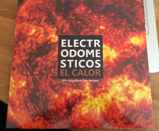 Electrodomésticos : El Calor (EP) + Se Caiga El Cielo Remixes (LP, EP)