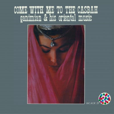 Ganimian & His Oriental Music* : Come With Me To The Casbah (LP, RE)
