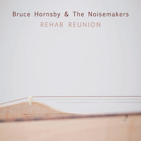 Bruce Hornsby And The Noisemakers : Rehab Reunion (LP, Album)